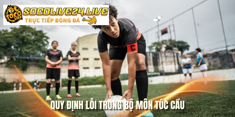 Quy định lỗi trong bộ môn túc cầu