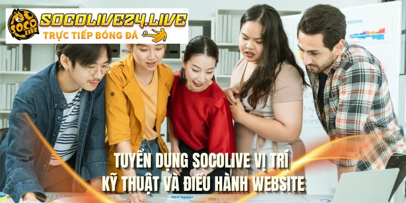 Tuyển dụng SOCOLIVE vị trí kỹ thuật và điều hành website