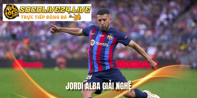 jordi-alba-giai-nghe