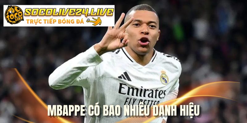 mbappe-co-bao-nhieu-danh-hieu